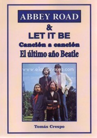 Abbey Road & Let it be. Canción a canción. El último año Beatle