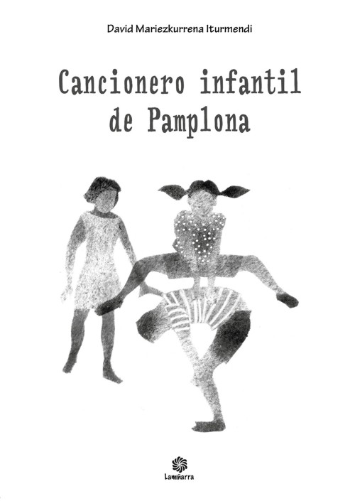 Cancionero infantil de Pamplona. Canciones, retahílas y otras fórmulas de tradición oral