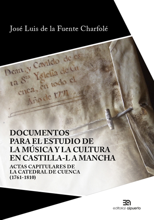 Documentos para el estudio de la música y la cultura en Castilla-La Mancha. Actas capitulares de la catedral de Cuenca (1761-1810)