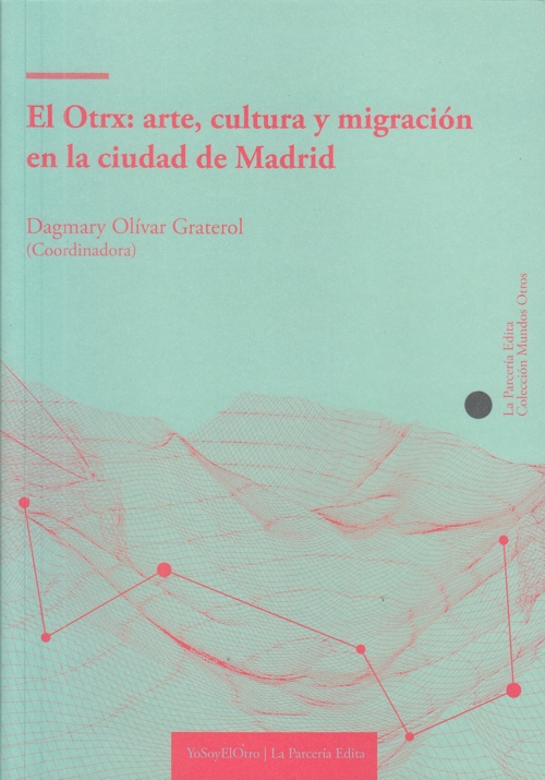 El Otrx: arte, cultura y migración en la ciudad de Madrid