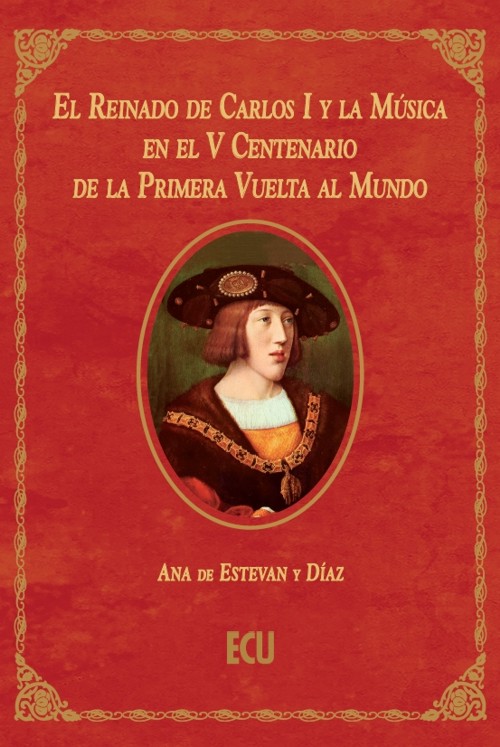 El reinado de Carlos I y la música en el V Centenario de la primera vuelta al mundo