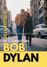 En el camino con Bob Dylan. A Freewheelin' Time