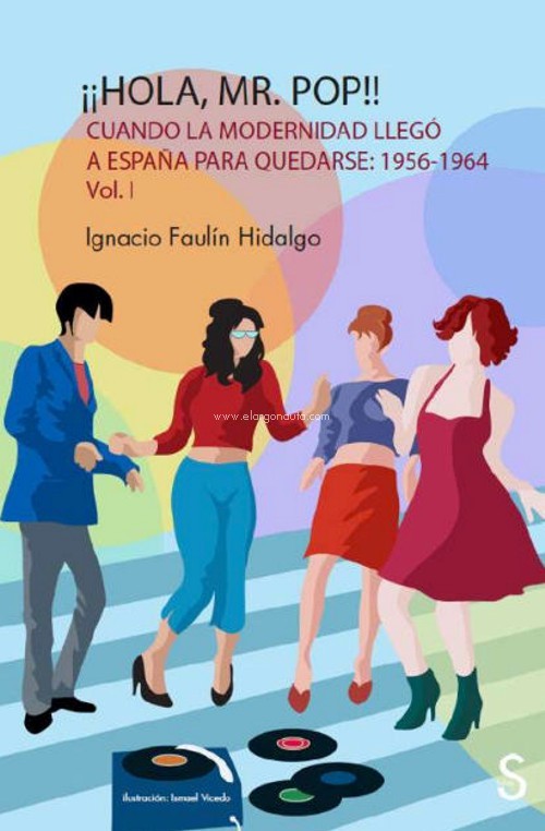 ¡¡Hola, Mr. POP!! Cuando la Modernidad llegó a España para quedarse: (1956-1964) Vol. I