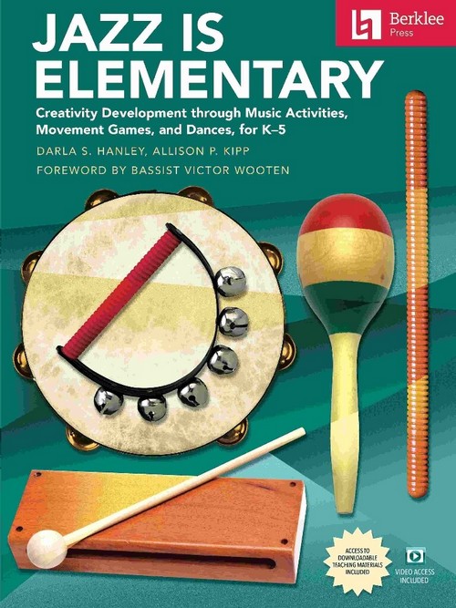 Jazz Is Elementary: Creativity Development Through Music Activities, Movement Games, and Dances for K-5