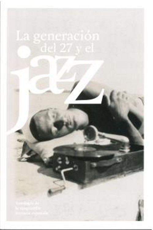 La Generación del 27 y el jazz. Antología de la vanguardia literaria española