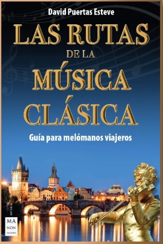 Las rutas de la música clásica: Guía para melómanos viajeros