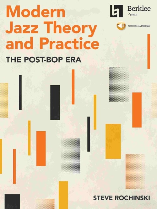 Modern Jazz Theory and Practice: The Post-Bop Era