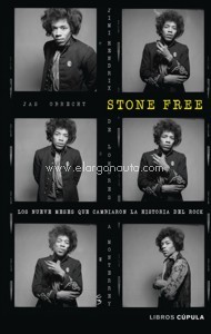 Stone Free: Jimi Hendrix, de Londres a Monterrey, los nueve meses que cambiaron la historia del rock