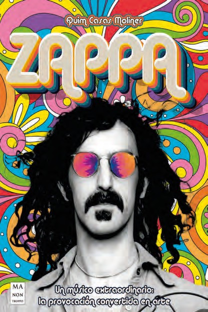 Zappa. Un músico extraordinario: la provocación convertida en arte